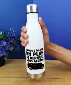 Bouteille isotherme 500ml  “J’adore quand un plan se déroule sans accroc”