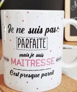 Mug – “Je ne suis pas parfaite mais je suis maîtresse” – Cadeau maîtresse