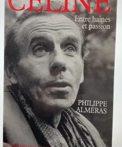 Céline: Entre haines et passion Alméras, Philippe