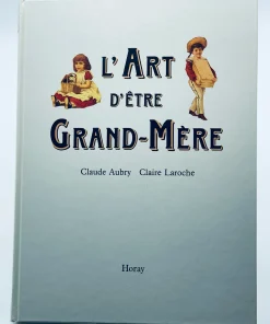 L&rsquo;Art d&rsquo;être grand-mère Aubry, Claude; Laroche, Claire