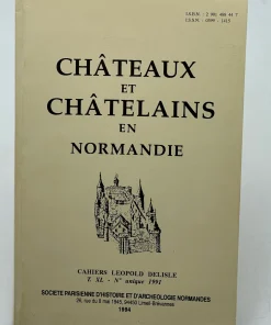 Cahiers Léopold Delisle, Tome XL – 1991 : Châteaux et châtelains en Normandie