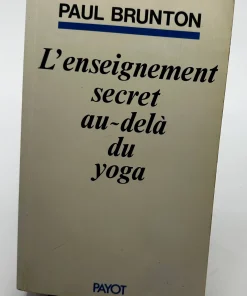 L’enseignement Secret Au-Dela Du Yoga – Paul BRUNTON