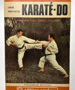 Karaté-do : Techniques de base, assauts, compétition Roland Habersetzer