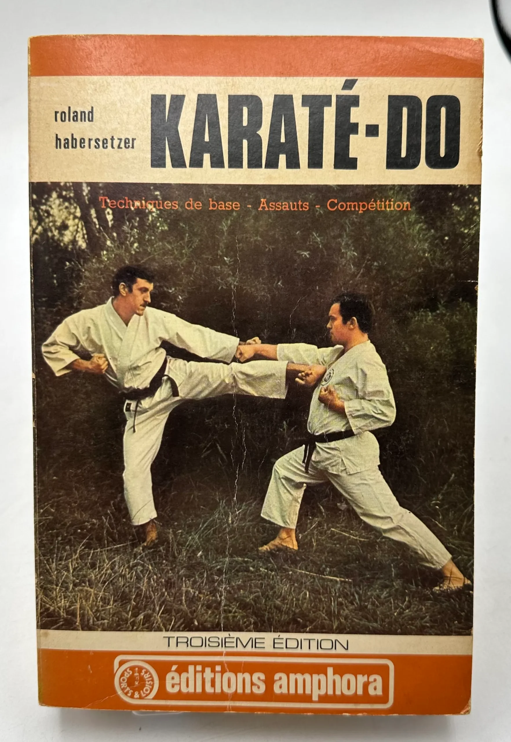 Karaté-do : Techniques de base, assauts, compétition Roland Habersetzer