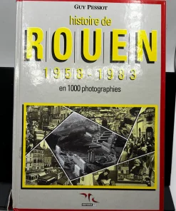 Histoire De Rouen En 1000 Photos T4 1958-1983 PESSIOT Guy