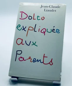 Dolto expliquée aux parents de Jean-Claude Liaudet