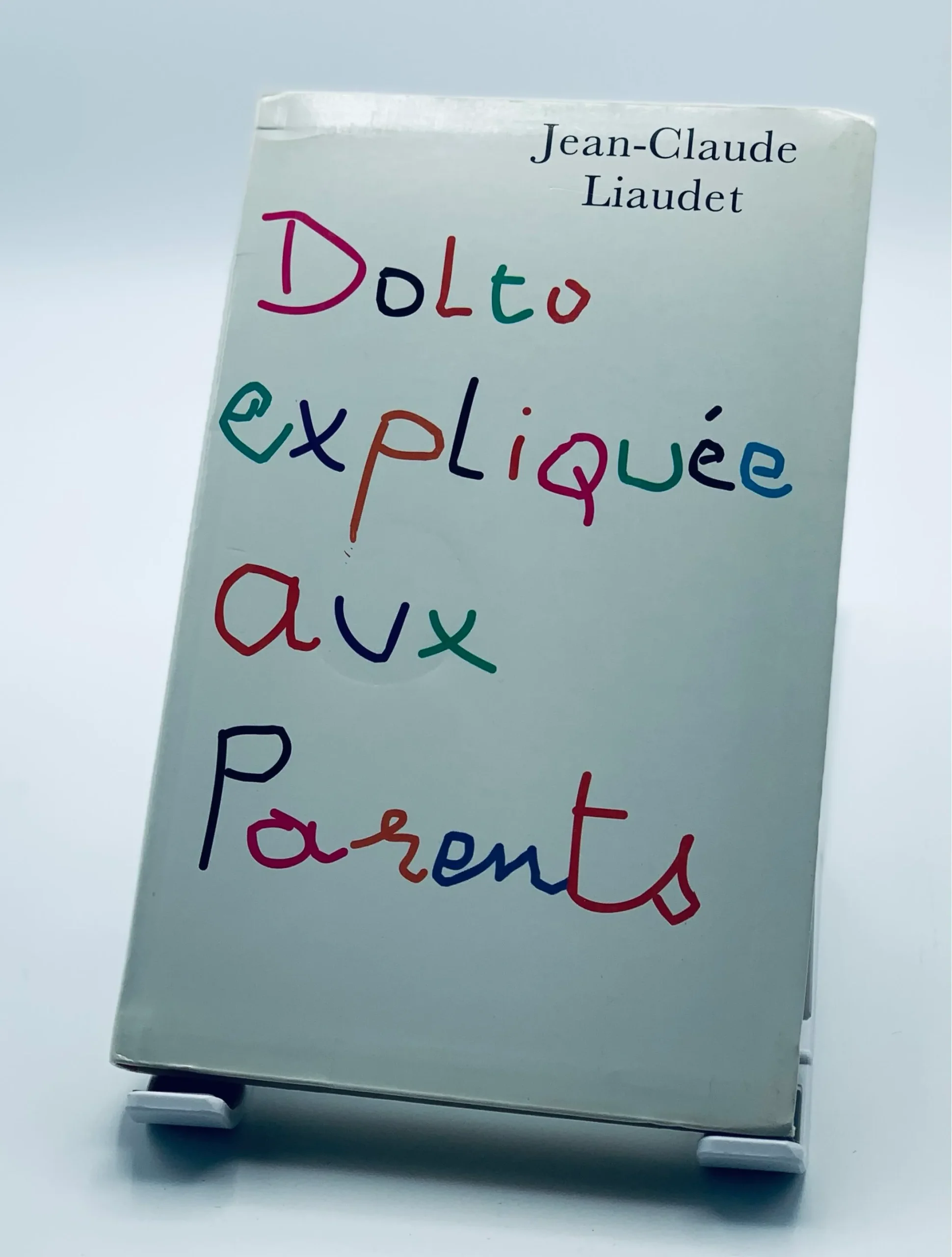 Dolto expliquée aux parents de Jean-Claude Liaudet
