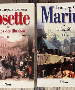 François Cérésa. Tome 1: Cosette ou le temps des illusions – Tome 2: Marius ou le fugitif