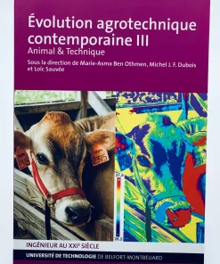 Evolution agrotechnique contemporaine: Tome 3, Animal & technique Marie-Asma Ben Othmen Michel J.F. Dubois Loic Sauvée
